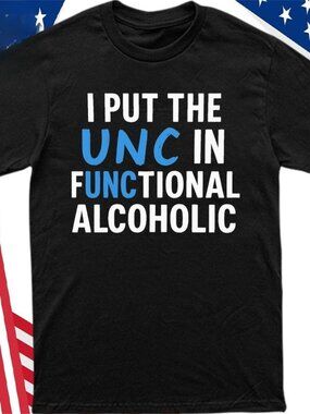 Funny UNC Functional Alcoholic Shirt - Slogan Graphic T-shirt For Men